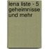 Lena Liste - 5 Geheimnisse und mehr