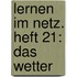 Lernen im Netz. Heft 21: Das Wetter