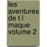 Les Aventures De T L Maque Volume 2 door nel Fran ois De Sal