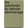 Les Aventures Du Dernier Abencerage door James Dowden Bruner