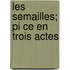 Les Semailles; Pi Ce En Trois Actes