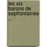 Les Six Barons de Septfontaines ... by Edmond Duranty