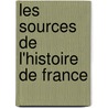 Les Sources De L'Histoire De France by Henri Hauser