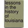 Lessons in the History of Louisiana door John Bull Smith Dimitry