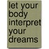 Let Your Body Interpret Your Dreams