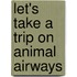 Let's Take A Trip On Animal Airways