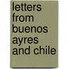 Letters From Buenos Ayres And Chile door John Constanse Davie