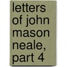 Letters Of John Mason Neale, Part 4 by Mary Sackville Lawson