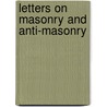 Letters On Masonry And Anti-Masonry door William Leete Stone