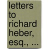 Letters to Richard Heber, Esq., ... door John Leycester Adolphus