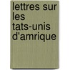 Lettres Sur Les Tats-Unis D'Amrique door Jacques-Benjamin Saint-Victor