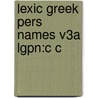 Lexic Greek Pers Names V3a Lgpn:c C door Nancy Fraser