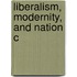 Liberalism, Modernity, And Nation C