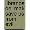 Libranos del mal/ Save Us From Evil door Romain Sardou