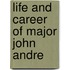 Life And Career Of Major John Andre