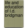 Life And Education Of L.D. Bridgman door Mary Swift Lamson