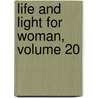 Life And Light For Woman, Volume 20 door Missions Woman'S. Board O