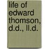 Life Of Edward Thomson, D.D., Ll.D.