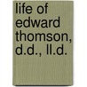 Life Of Edward Thomson, D.D., Ll.D. by Edward Thomson