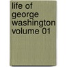 Life Of George Washington Volume 01 door Washington Washington Irving