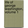 Life Of George Washington, Volume 1 door Washington Washington Irving