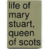 Life Of Mary Stuart, Queen Of Scots