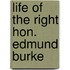 Life Of The Right Hon. Edmund Burke