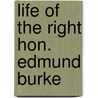 Life Of The Right Hon. Edmund Burke by Sir James Prior
