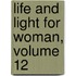 Life and Light for Woman, Volume 12