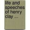 Life and Speeches of Henry Clay ... door James Barrett Swain