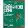 Life in a Business-Oriented Society door Richard J. Caston