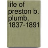 Life of Preston B. Plumb, 1837-1891 by William Elsey Connelley
