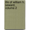 Life of William H. Seward, Volume 2 door Frederic Bancroft