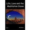 Life, Love and the Meditation Stone by Kr Harbert