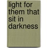 Light For Them That Sit In Darkness door John Bunyan )