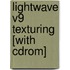 Lightwave V9 Texturing [with Cdrom]