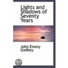 Lights And Shadows Of Seventy Years door John Emory Godbey