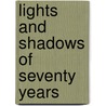 Lights And Shadows Of Seventy Years door J.E. 1839-1932 Godbey