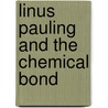 Linus Pauling and the Chemical Bond door Susan Zannos