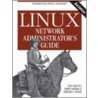 Linux Network Administrator's Guide door Tony Bautts