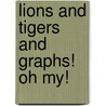 Lions and Tigers and Graphs! Oh My! door Jennifer M. Besel