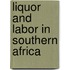 Liquor And Labor In Southern Africa