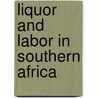 Liquor And Labor In Southern Africa by Jonathan Crush