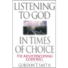 Listening To God In Times Of Choice by Gordon T. Smith