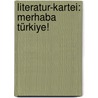 Literatur-Kartei: Merhaba Türkiye! door Onbekend