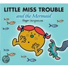 Little Miss Trouble And The Mermaid door Roger Hargreaves