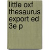 Little Oxf Thesaurus Export Ed 3e P door Onbekend