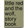 Little Red and the Wolf, Story Book by Unknown