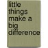 Little Things Make A Big Difference