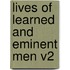 Lives Of Learned And Eminent Men V2